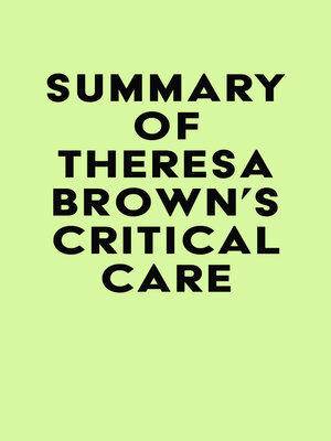 cover image of Summary of Theresa Brown's Critical Care